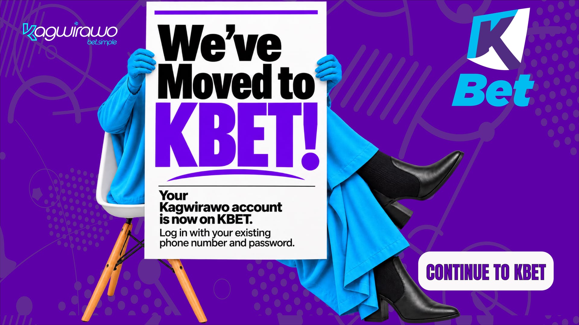 We've moved to KBet! Your Kagwirawo account is now on KBet. Log in with your existing phone number and password. Continue to KBet.
